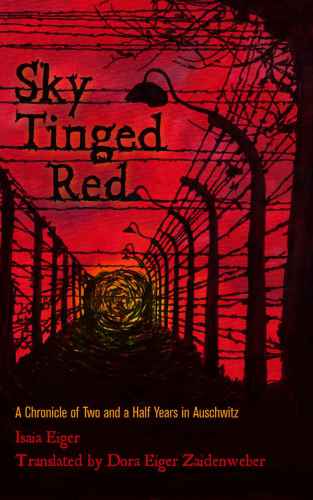 Sky Tinged Red A Chronicle Of Two And A Half Years In Auschwitz Eiger