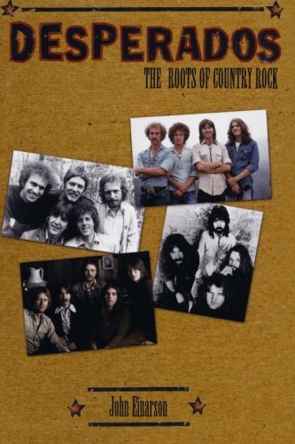 Desperados The Roots Of Country Rock No Additional Printings Listed Einarson