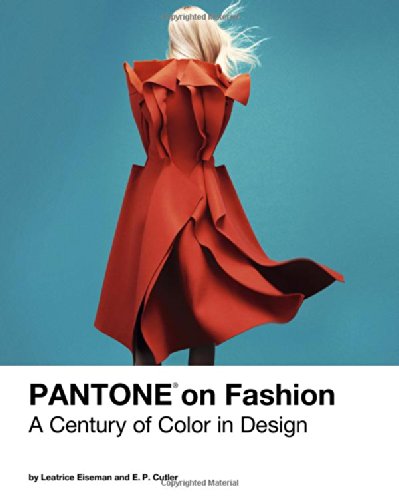 Pantone On Fashion A Century Of Color In Design Leatrice Eiseman