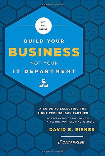 Why You Should Build Your Business Not Your It Department A Guide To Selecting The Right Technology Partner To Keep Ahead Of The Changes Affecting Your Growing Business 1st Eisner