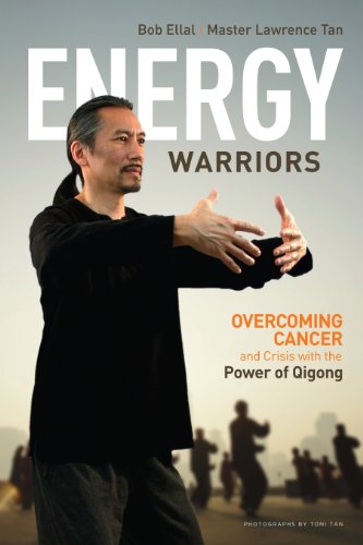 Energy Warriors Overcoming Cancer And Crisis With The Power Of Qigong Ellal