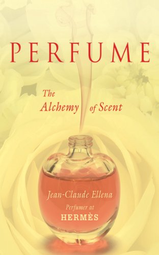Perfume The Alchemy Of Scent 1st Edition Crisp John Ellena