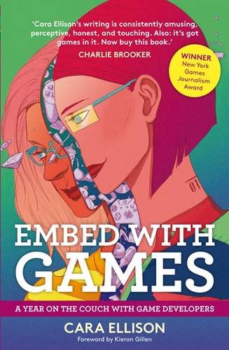Embed With Games A Year On The Couch With Game Developers Reprinted Ellison