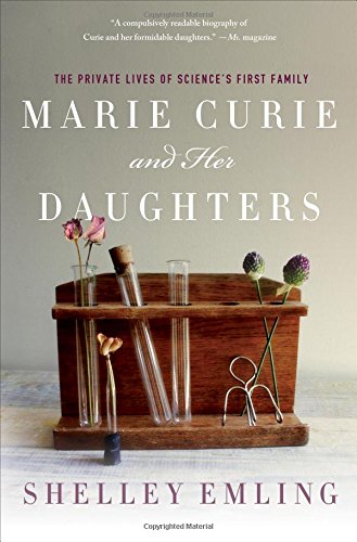 Marie Curie And Her Daughters The Private Lives Of Sciences First Family 1st Edition 1st Printing Emling