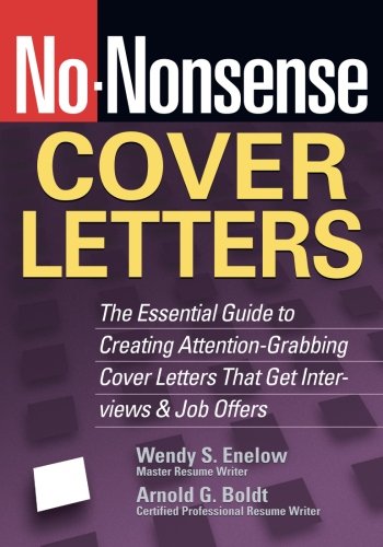 Nononsense Cover Letters The Essential Guide To Creating Attentiongrabbing Cover Letters That Get Interviews And Job Offers 1st Edition Enlow