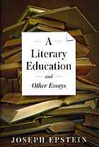 A Literary Education And Other Essays Epstein Joseph