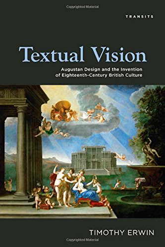 Textual Vision Augustan Design And The Invention Of Eighteenthcentury British Culture Erwin