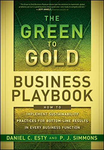 The Green To Gold Business Playbook How To Implement Sustainability Practices For Bottomline Results In Every Business Function 1st Edition Esty