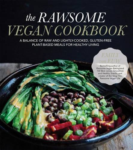 The Rawsome Vegan Cookbook A Balance Of Raw And Lightlycooked Glutenfree Plantbased Meals For Healthy Living Euw