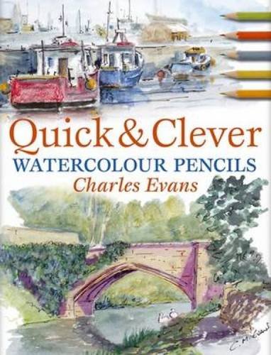 Quick Clever Watercolour Pencils Charles Evans