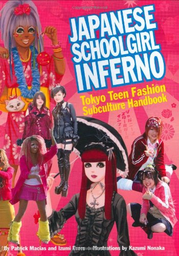 Japanese Schoolgirl Inferno Tokyo Teen Fashion Subculture Handbook First Edition Izumi Evers