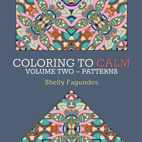 Coloring To Calm Volume Two Patterns Fagundes Shelly Hansen
