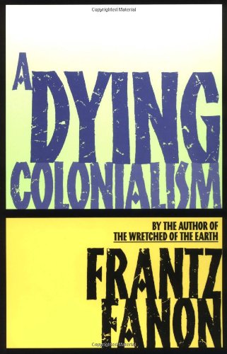 A Dying Colonialism Nachdr Frantz Fanon Haakon Chevalier Translator