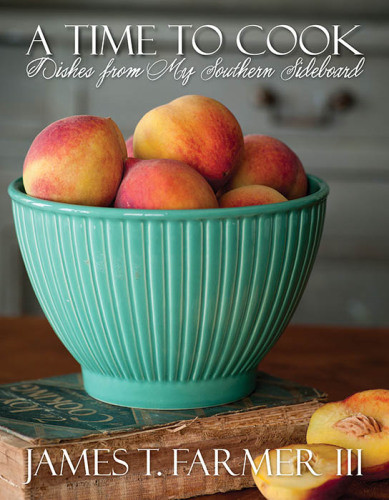 A Time To Cook Dishes From My Southern Sideboard James T Farmer