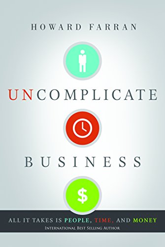 Uncomplicate Business All It Takes Is People Time And Money First Edition Farran