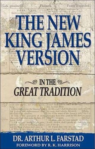 The New King James Version In The Great Tradition Farstad Arthur L