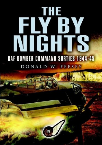 The Fly By Nights Raf Bomber Command Stories 194445 Feesey