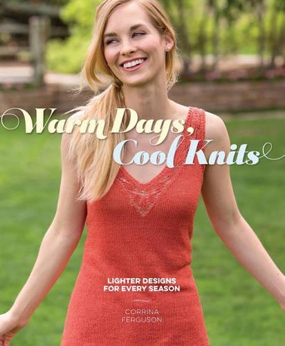 Warm Days Cool Knits Lighter Designs For Every Season 1st Edition Corrina Ferguson