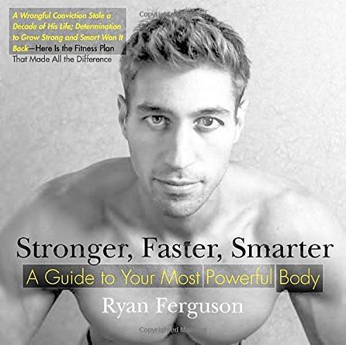 Stronger Faster Smarter A Guide To Your Most Powerful Body Ferguson