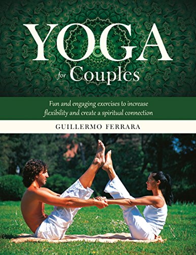 Yoga For Couples Fun And Engaging Exercises To Increase Flexibility And Create A Spiritual Connection Castillo