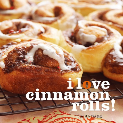 I Love Cinnamon Rolls Judith Fertig