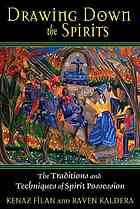 Drawing Down The Spirits The Traditions And Techniques Of Spirit Possession Filan