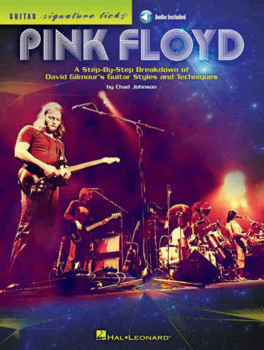 Pink Floyd Guitar Signature Licks A Stepbystep Breakdown Of David Gilmours Guitar Styles And Techniques Chad Johnson