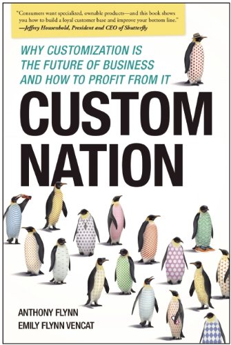 Custom Nation Why Customization Is The Future Of Business And How To Profit From It Anthony Flynn