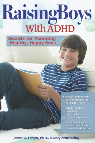 Raising Boys With Adhd Secrets To Parenting Healthy Happy Sons Forgan