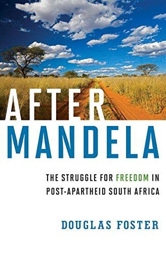 After Mandela The Struggle For Freedom In Postapartheid South Africa First Edition Foster