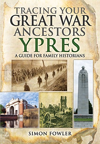 Tracing Your Great War Ancestors Ypres Simon Fowler