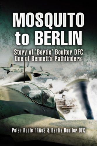 Mosquito To Berlin The Story Of Ed Bertie Boulter Dfc One Of Bennetts Pathfinders 1st Edition Boulter