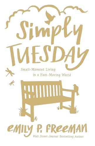 Simply Tuesday Smallmoment Living In A Fastmoving World Freeman