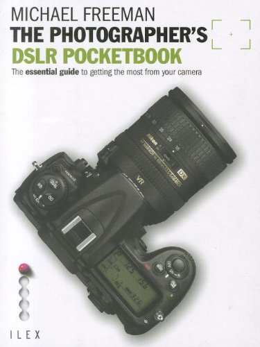 The Photographers Dslr Pocketbook The Essential Guide To Getting The Most From Your Camera Freeman