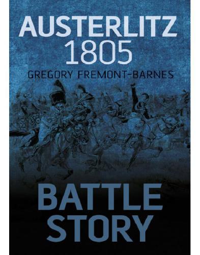 Austerlitz 1805 Battle Story Gregory Fremontbarnes