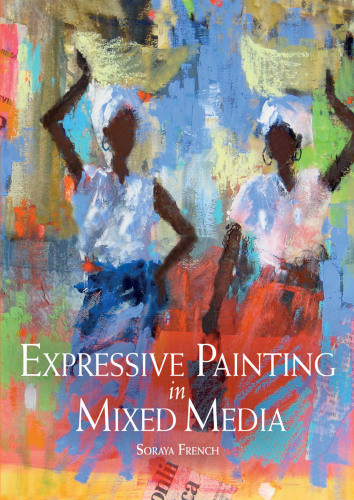Expressive Painting In Mixed Media Soraya French