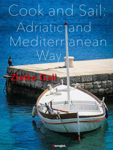 Cook And Sail Adriatic And Mediterranean Way Cooking On A Boat Gall