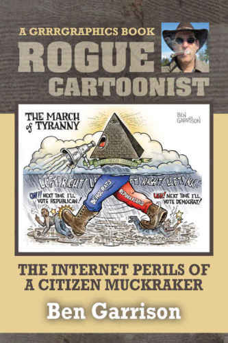 Rogue Cartoonist The Internet Perils Of A Citizenmuckraker Garrison