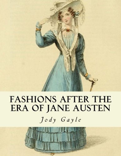 Fashions After The Era Of Jane Austen Ackermanns Repository Of Arts 1st Edition Gayle