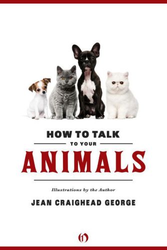 How To Talk To Your Animals George Jean Craighead