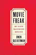 Movie Freak My Life Watching Movies First Edition Gleiberman