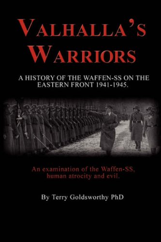 Valhallas Warriors A History Of The Waffenss On The Eastern Front 19411945 First Goldsworthy