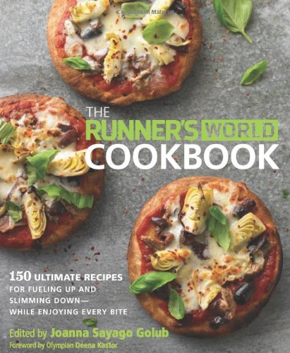 The Runners World Cookbook 150 Ultimate Recipes For Fueling Up And Slimming Down While Enjoying Every Bite 1st Edition Joanna Sayago Golub