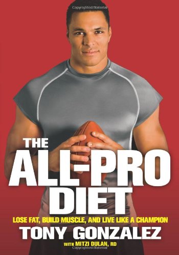 The Allpro Diet Lose Fat Build Muscle And Live Like A Champion 1st Edition Gonzalez