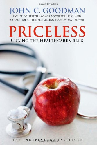 Priceless Curing The Healthcare Crisis 1st Edition Goodman