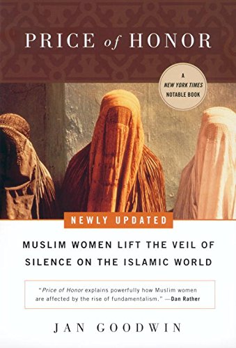 Price Of Honor Muslim Women Lift The Veil Of Silence On The Islamic World Revised Ed Goodwin
