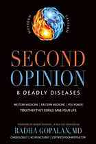 Second Opinion 8 Deadly Diseases Western Medicine Eastern Medicine You Power Together They Could Save Your Life First Edition Gopalan