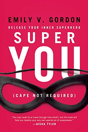 Super You Release Your Inner Superhero Gordon Emily V