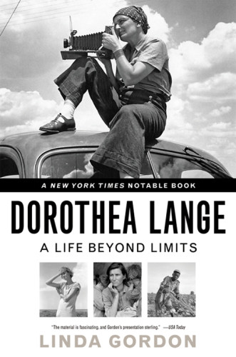 Dorothea Lange A Life Beyond Limits Linda Gordon