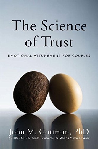 The Science Of Trust Emotional Attunement For Couples 492011 John M Gottman